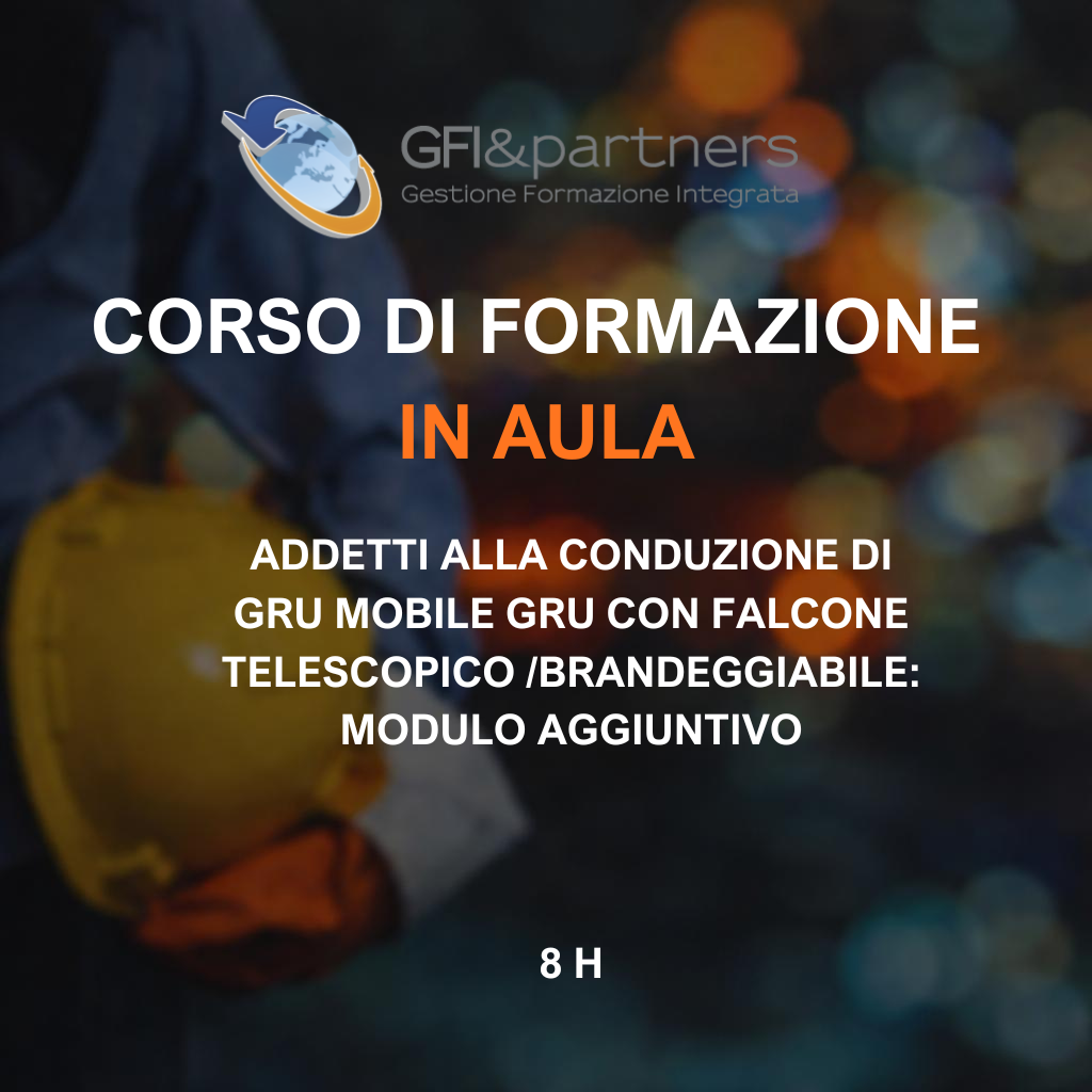 ADDETTI ALLA CONDUZIONE DI GRU MOBILE GRU CON FALCONE TELESCOPICO /BRANDEGGIABILE: MODULO AGGIUNTIVO (8 H)