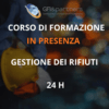 C - GESTIONE DEI RIFIUTI (IN AULA - 24 H)